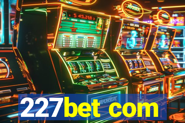 227bet com